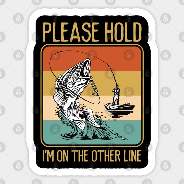Funny Fishing Please Hold I'm on the Other Line Sticker by RadStar